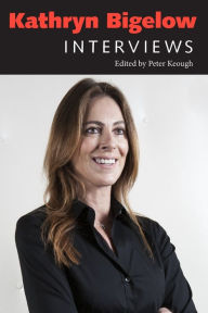 Kathryn Bigelow: Interviews Peter Keough Editor