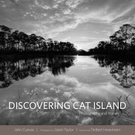 Discovering Cat Island: Photographs and History John Cuevas Author
