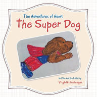 The Adventures of Henri, the Super Dog Virginia Kreimeyer Author