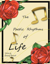 The Poetic Rhythms of Life Quincey Bennett Author