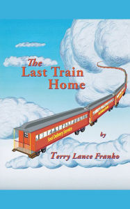 The Last Train Home - Terry Lance Franko
