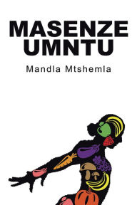 Masenze Umntu Mandla Mtshemla Author