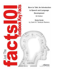 Born to Talk, An Introduction to Speech and Language Development: Communication, Human communication - Cram101 Textbook Reviews
