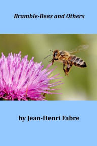 Bramble-Bees and Others - Jean-Henri Fabre