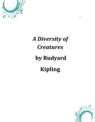 A Diversity of Creatures Rudyard Kipling Author