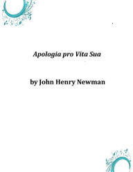 Apologia pro Vita Sua John Henry Newman Author