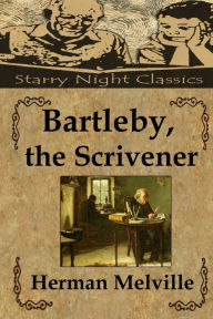 Bartleby, the Scrivener Herman Melville Author