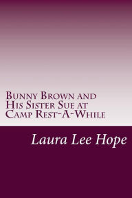 Bunny Brown and His Sister Sue at Camp Rest-A-While - Laura Lee Hope