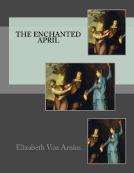 The Enchanted April Elizabeth Von Arnim Author
