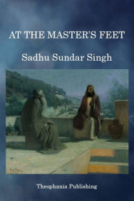 At the Master's Feet Sadhu Sundar Singh Author