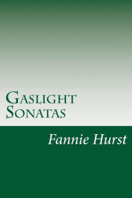 Gaslight Sonatas Fannie Hurst Author