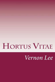 Hortus Vitae Vernon Lee Author