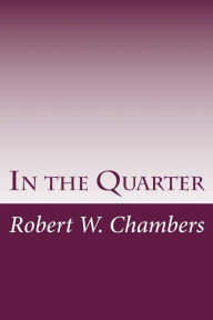 In the Quarter Robert W. Chambers Author