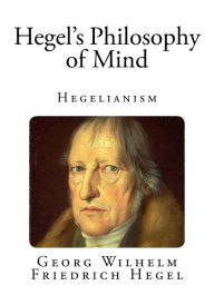 Hegel's Philosophy of Mind Georg Wilhelm Friedrich Hegel Author