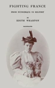 Fighting France: From Dunkerque to Belfort - Edith Wharton