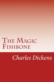 The Magic Fishbone Charles Dickens Author