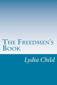 The Freedmen's Book Lydia Maria Child Author
