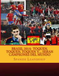 Brasil 2014: Toquen, Toquen, Toquen y.... Seran campeones del mundo - Spanish Leadership