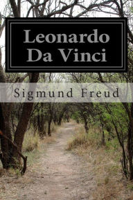 Leonardo Da Vinci: A Psychosexual Study of an Infantile Reminiscence Sigmund Freud Author