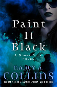 Paint it Black (Sonja Blue Series #3) Nancy A. Collins Author