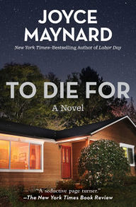 To Die For: A Novel Joyce Maynard Author