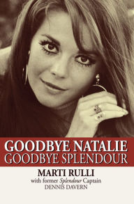 Goodbye Natalie, Goodbye Splendour Marti Rulli Author