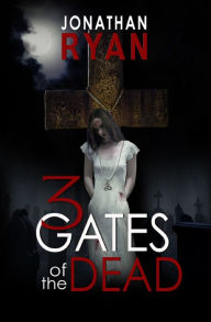 3 Gates of the Dead Jonathan Ryan Author