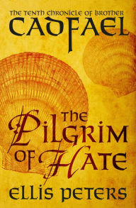 The Pilgrim of Hate (Brother Cadfael Series #10) Ellis Peters Author