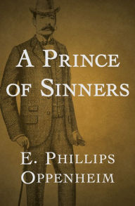 A Prince of Sinners E. Phillips Oppenheim Author