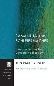 Ramanuja and Schleiermacher Jon Paul Sydnor Author