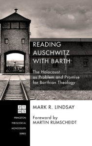 Reading Auschwitz with Barth by Mark R. Lindsay Hardcover | Indigo Chapters