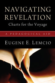 Navigating Revelation: Charts for the Voyage: A Pedagogical Aid Eugene E. Lemcio Author
