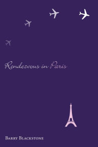 Rendezvous in Paris Barry Blackstone Author