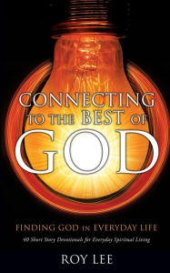 Connecting to the Best of God - Roy Lee