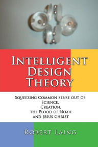 Intelligent Design Theory Robert Laing Author