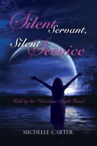 Silent Servant, Silent Service MICHELLE CARTER Author