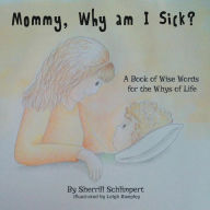 Mommy, Why am I Sick? Sherrill Schlimpert Author