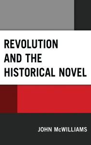Revolution and the Historical Novel John McWilliams Author