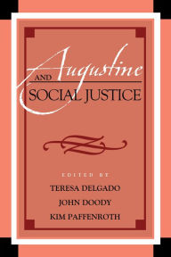 Augustine and Social Justice Teresa Delgado Editor