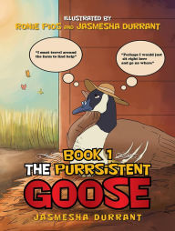 The Purrsistent Goose: Book 1 Xlibris US Author