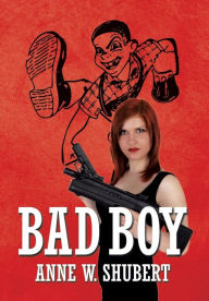 Bad Boy - Anne W. Shubert