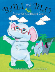 Bali and Blu: Friends of a Different Color Xlibris US Author