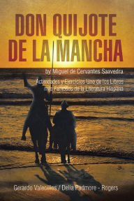 Don Quijote de la Mancha: Actividades y Ejercicios Uno de los Libros mÃ¡s Famosos de la Literatura Hispana G.Valecillos / D. Padmore-Rogers Author