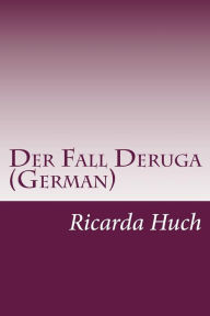 Der Fall Deruga (German) Ricarda Octavia Huch Author