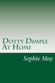 Dotty Dimple At Home Sophie May Author