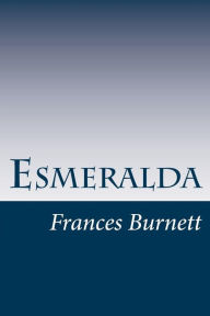 Esmeralda - Frances Hodgson Burnett
