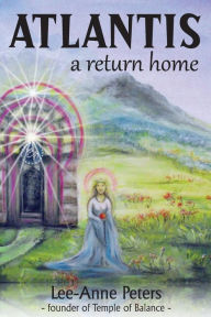 Atlantis: a return home Lee-Anne Peters Author