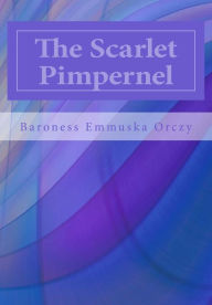The Scarlet Pimpernel Baroness Emmuska Orczy Author