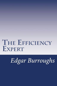 The Efficiency Expert - Edgar Rice Burroughs
