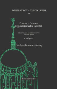 Francesco Colonna: Hypnerotomachia Poliphili: Interlinearkommentarfassung Uta Schedler Editor
